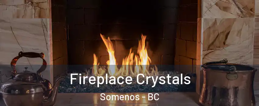  Fireplace Crystals Somenos - BC