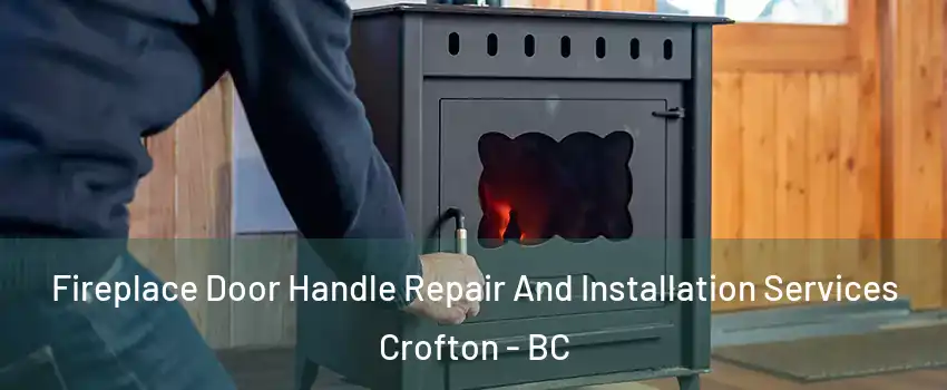  Fireplace Door Handle Repair And Installation Services Crofton - BC
