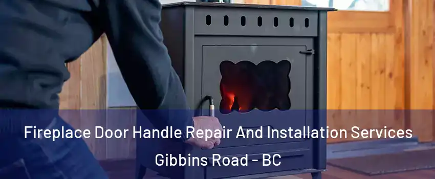  Fireplace Door Handle Repair And Installation Services Gibbins Road - BC