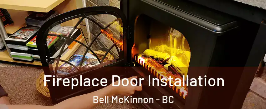  Fireplace Door Installation Bell McKinnon - BC