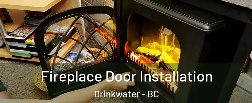  Fireplace Door Installation Drinkwater - BC