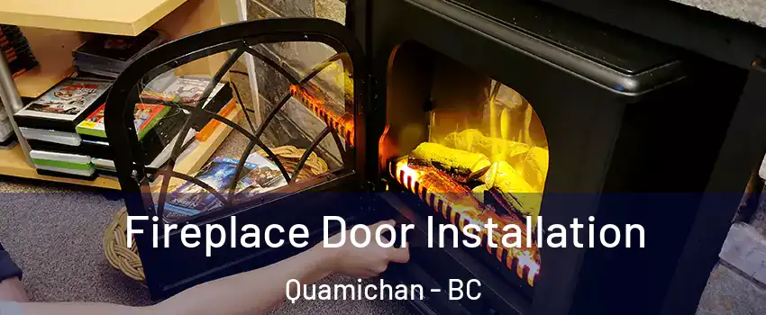  Fireplace Door Installation Quamichan - BC