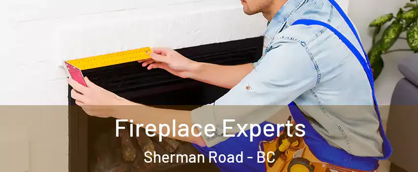  Fireplace Experts Sherman Road - BC