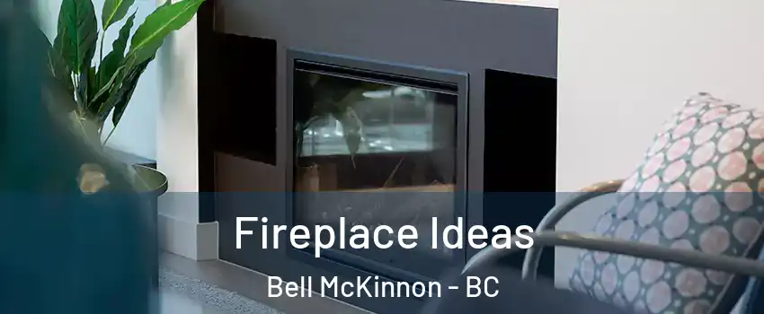  Fireplace Ideas Bell McKinnon - BC