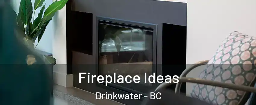  Fireplace Ideas Drinkwater - BC