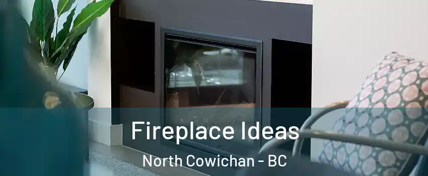  Fireplace Ideas North Cowichan - BC