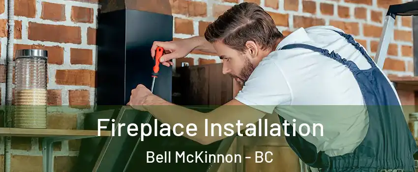  Fireplace Installation Bell McKinnon - BC