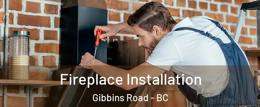  Fireplace Installation Gibbins Road - BC