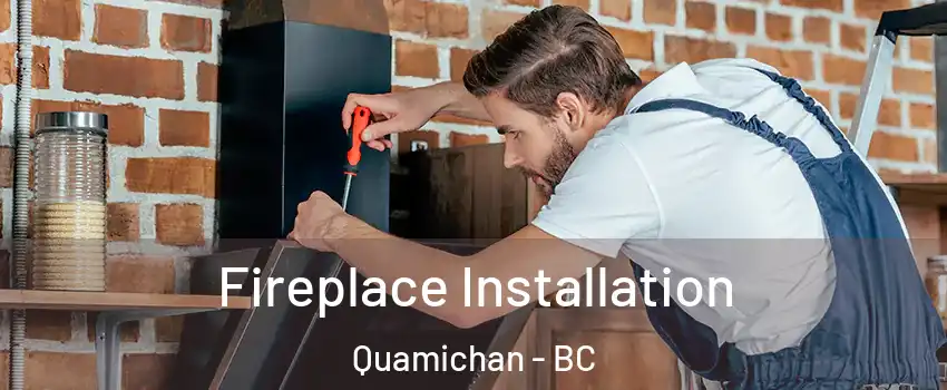  Fireplace Installation Quamichan - BC