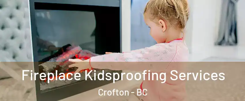  Fireplace Kidsproofing Services Crofton - BC