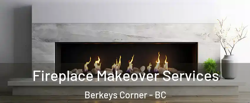  Fireplace Makeover Services Berkeys Corner - BC