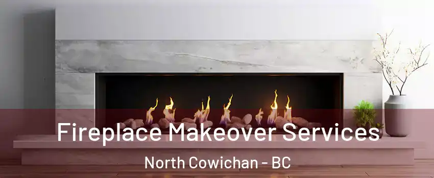  Fireplace Makeover Services North Cowichan - BC