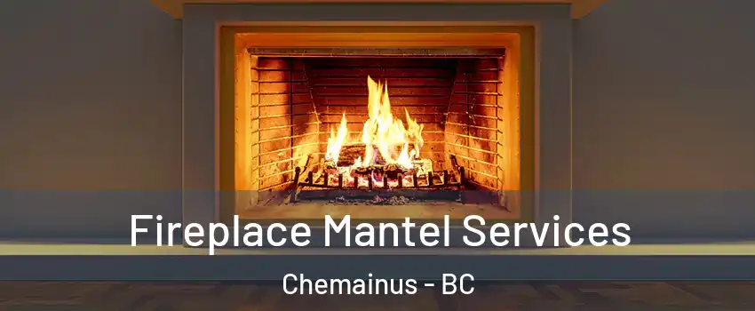  Fireplace Mantel Services Chemainus - BC