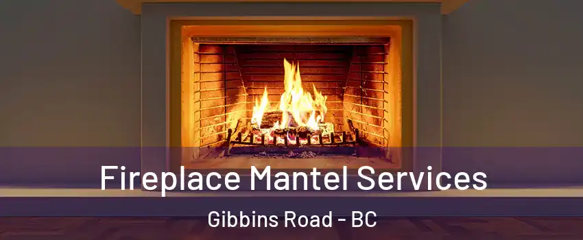  Fireplace Mantel Services Gibbins Road - BC