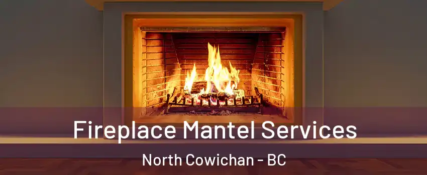  Fireplace Mantel Services North Cowichan - BC