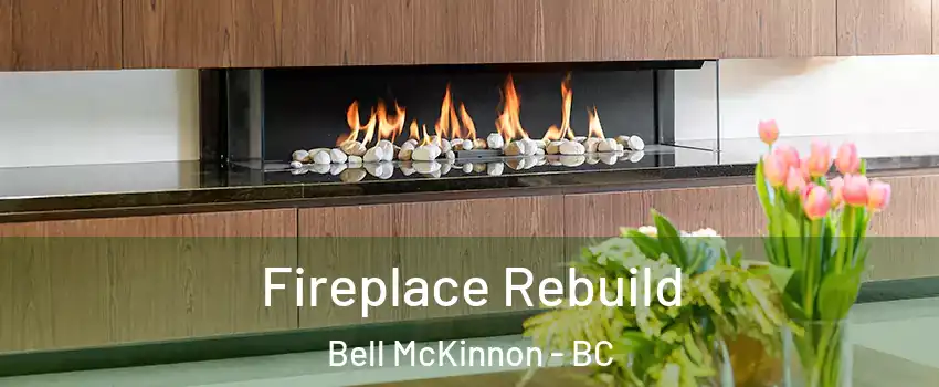  Fireplace Rebuild Bell McKinnon - BC