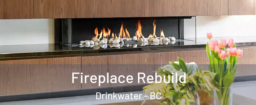  Fireplace Rebuild Drinkwater - BC