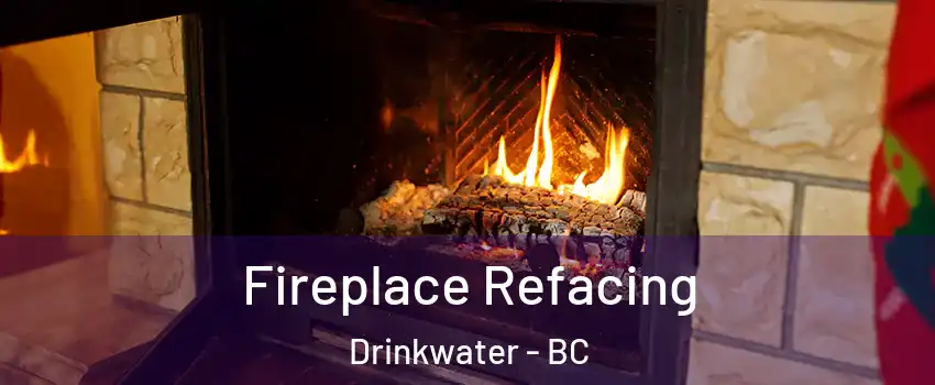  Fireplace Refacing Drinkwater - BC