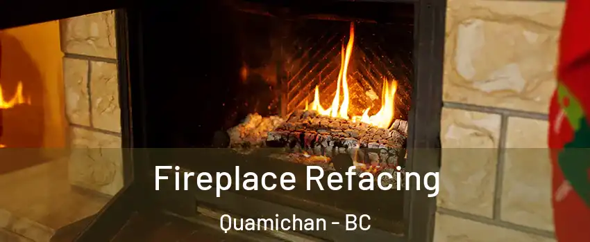  Fireplace Refacing Quamichan - BC