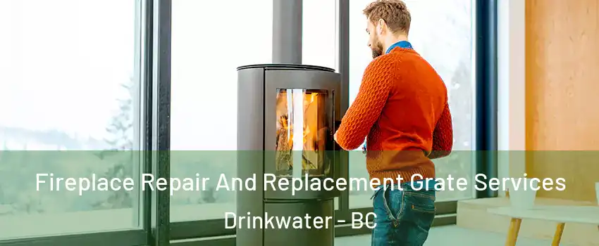  Fireplace Repair And Replacement Grate Services Drinkwater - BC