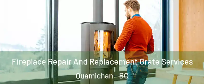  Fireplace Repair And Replacement Grate Services Quamichan - BC