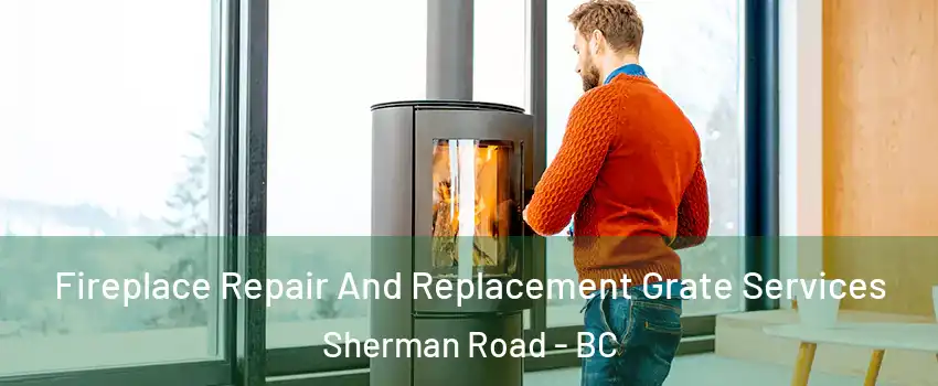  Fireplace Repair And Replacement Grate Services Sherman Road - BC