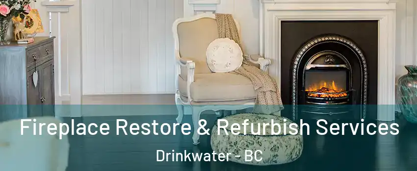  Fireplace Restore & Refurbish Services Drinkwater - BC