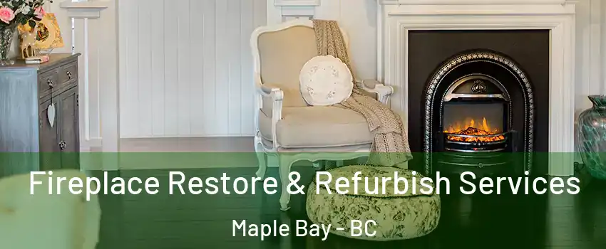  Fireplace Restore & Refurbish Services Maple Bay - BC