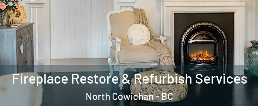  Fireplace Restore & Refurbish Services North Cowichan - BC