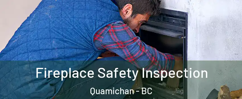  Fireplace Safety Inspection Quamichan - BC