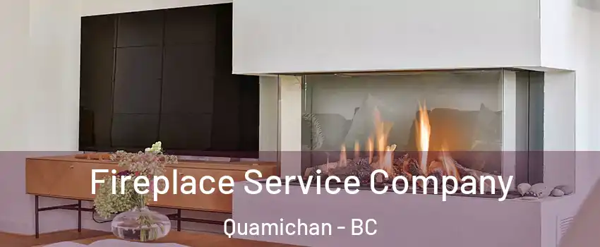  Fireplace Service Company Quamichan - BC