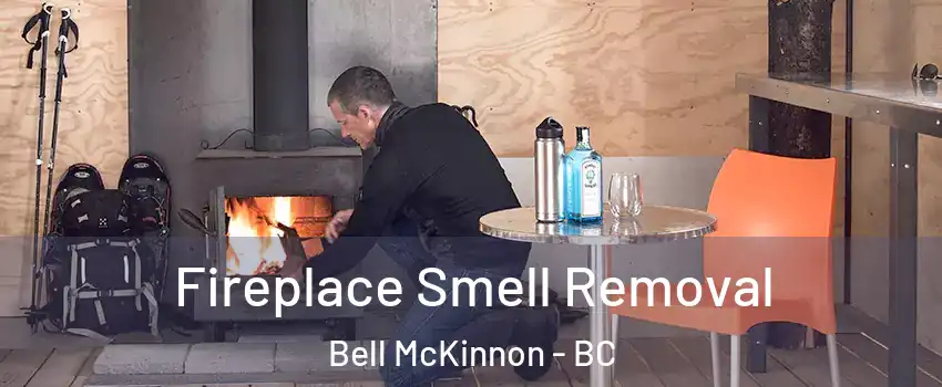  Fireplace Smell Removal Bell McKinnon - BC