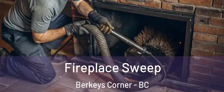  Fireplace Sweep Berkeys Corner - BC