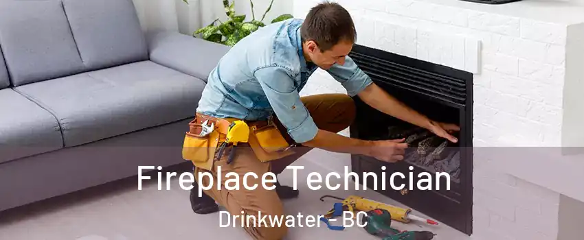  Fireplace Technician Drinkwater - BC