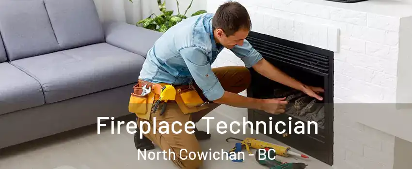  Fireplace Technician North Cowichan - BC