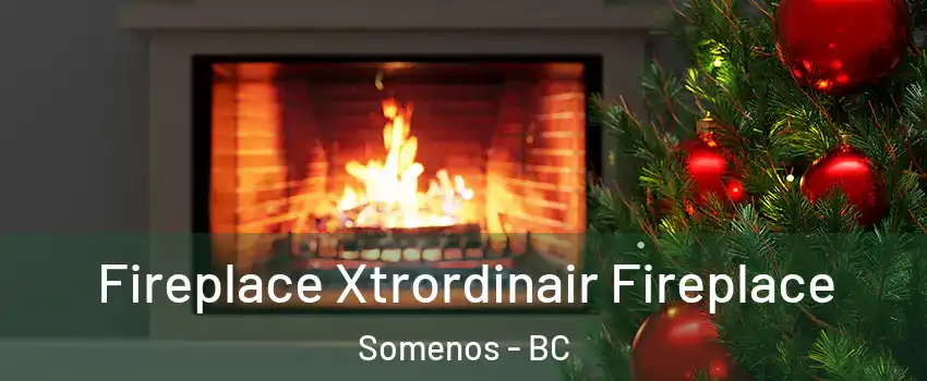  Fireplace Xtrordinair Fireplace Somenos - BC