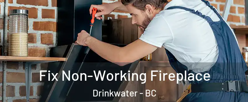  Fix Non-Working Fireplace Drinkwater - BC