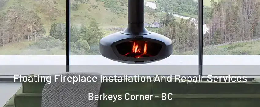  Floating Fireplace Installation And Repair Services Berkeys Corner - BC
