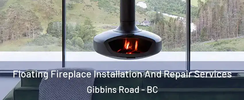  Floating Fireplace Installation And Repair Services Gibbins Road - BC