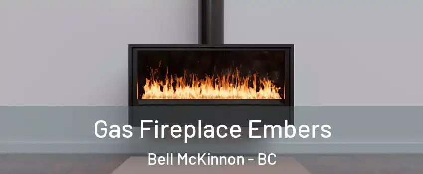  Gas Fireplace Embers Bell McKinnon - BC