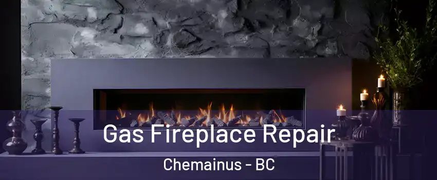  Gas Fireplace Repair Chemainus - BC