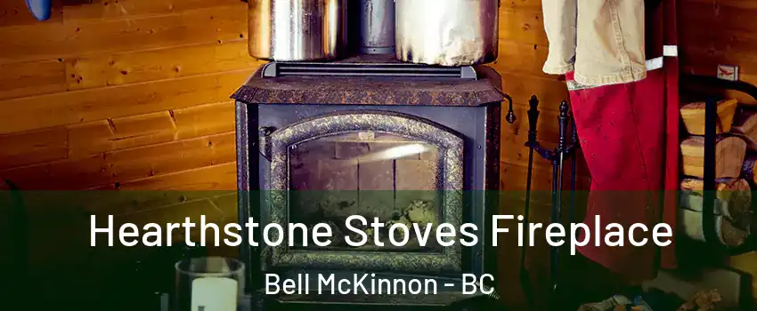  Hearthstone Stoves Fireplace Bell McKinnon - BC
