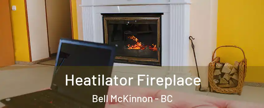  Heatilator Fireplace Bell McKinnon - BC