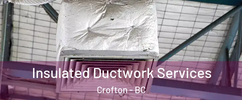  Insulated Ductwork Services Crofton - BC