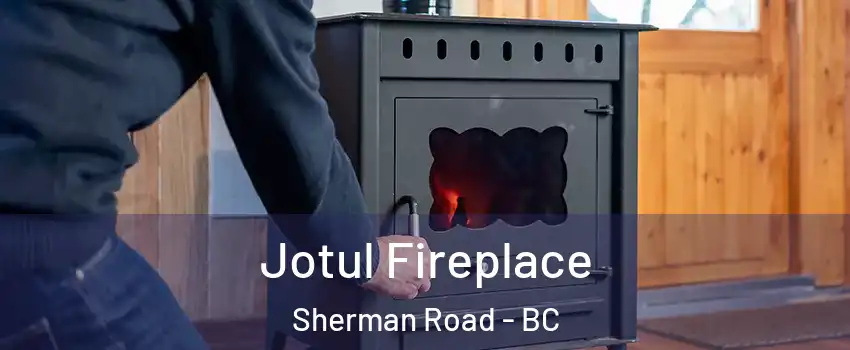  Jotul Fireplace Sherman Road - BC