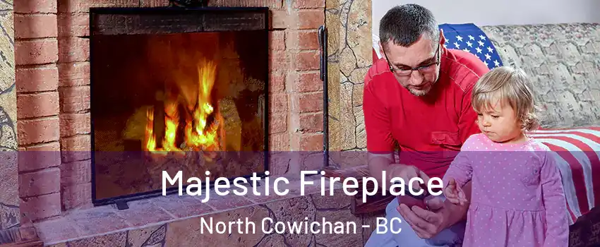  Majestic Fireplace North Cowichan - BC