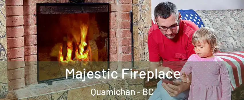  Majestic Fireplace Quamichan - BC