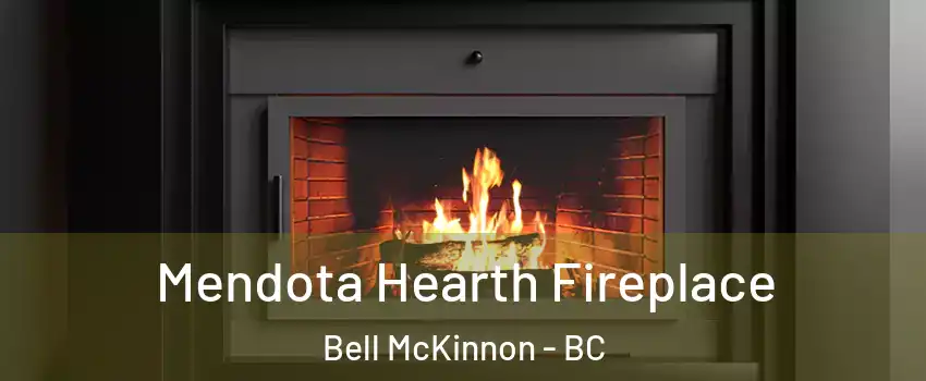  Mendota Hearth Fireplace Bell McKinnon - BC