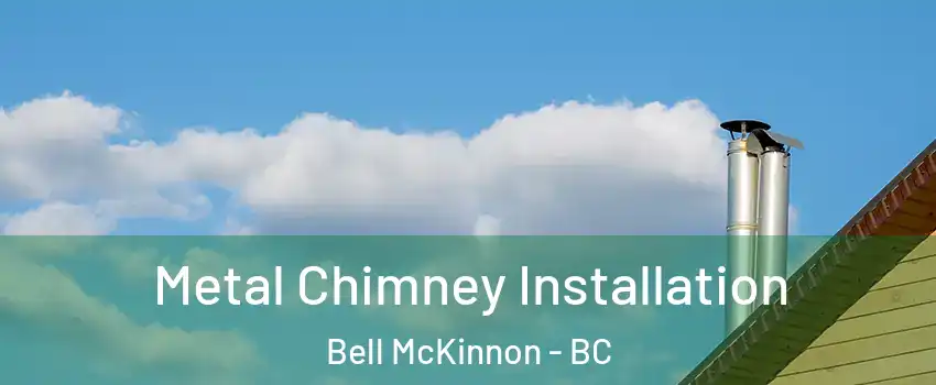  Metal Chimney Installation Bell McKinnon - BC