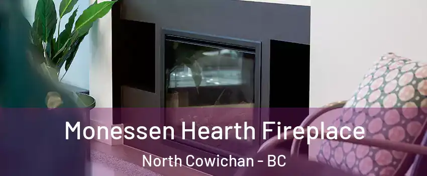  Monessen Hearth Fireplace North Cowichan - BC
